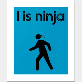 I Is Ninja Posters and Art